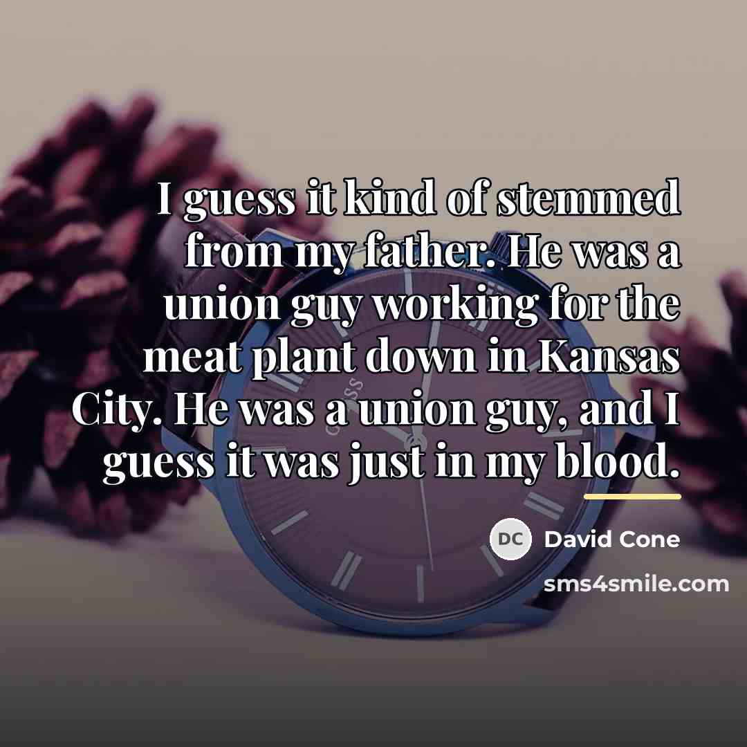 “I guess it kind of stemmed from my father. He…” quote by David Cone