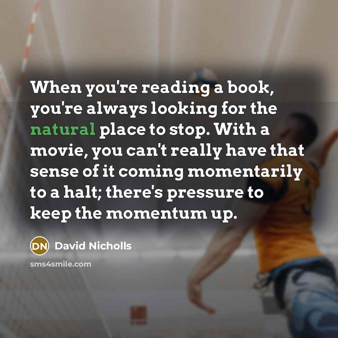 “When you're reading a book, you're always looking for the…” quote by David Nicholls