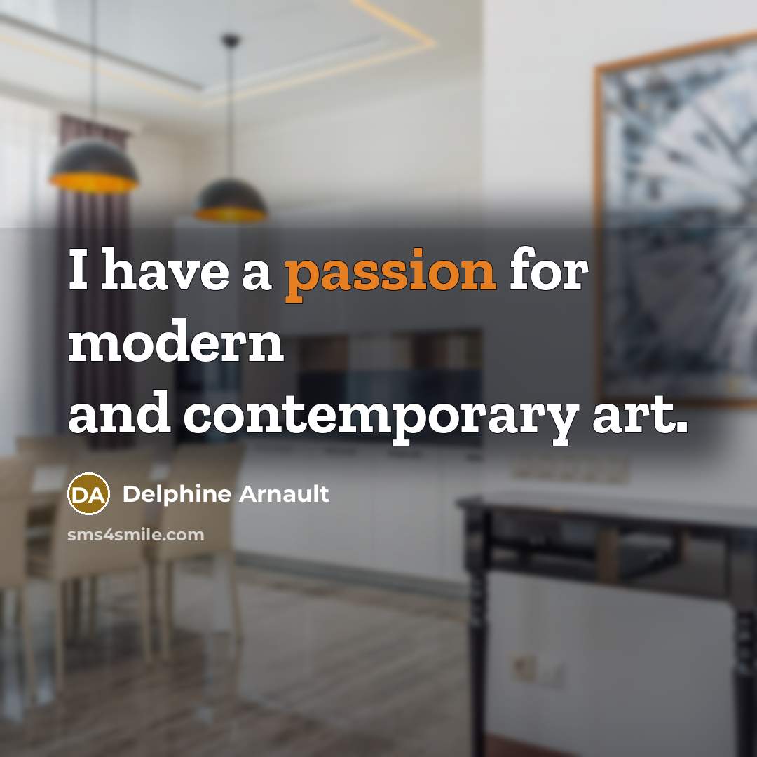 “I have a passion for modern and contemporary art.…” quote by Delphine Arnault