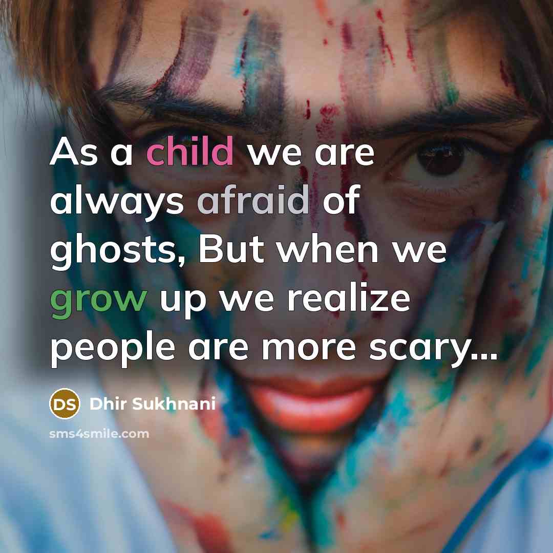 “As a child we are always afraid of ghosts, But…” quote by Dhir Sukhnani