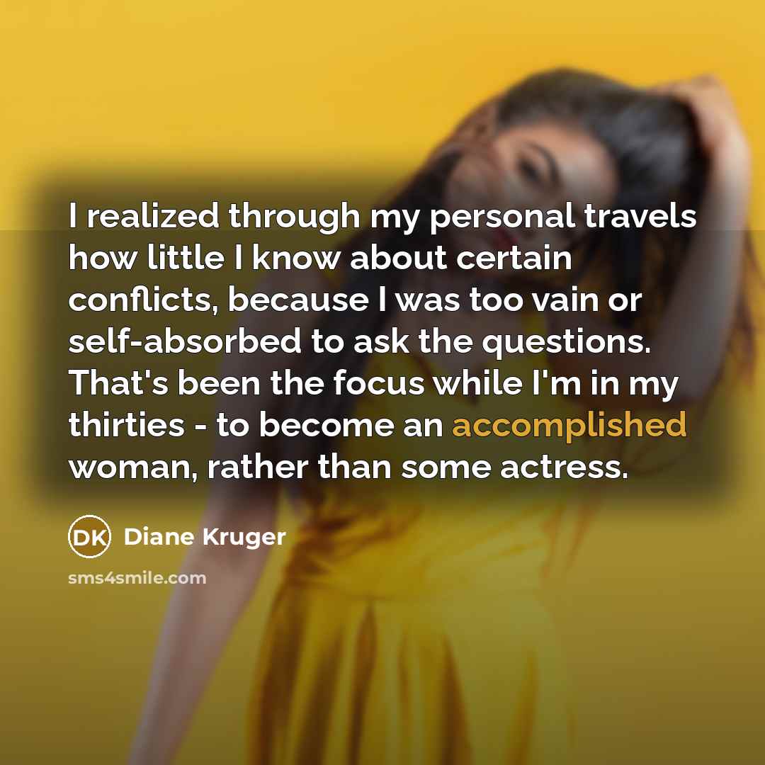 “I realized through my personal travels how little I know…” quote by Diane Kruger