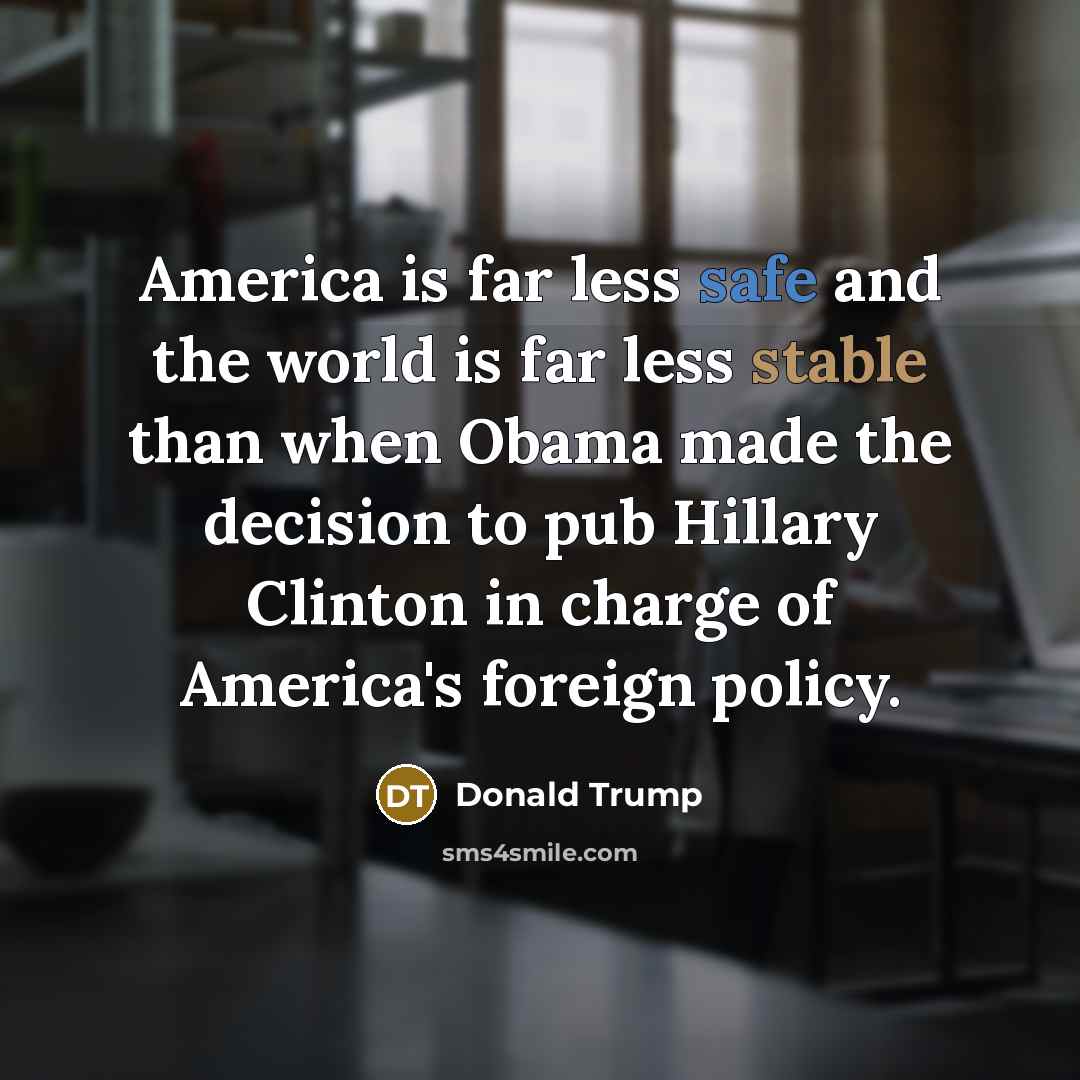 “America is far less safe and the world is far…” quote by Donald Trump