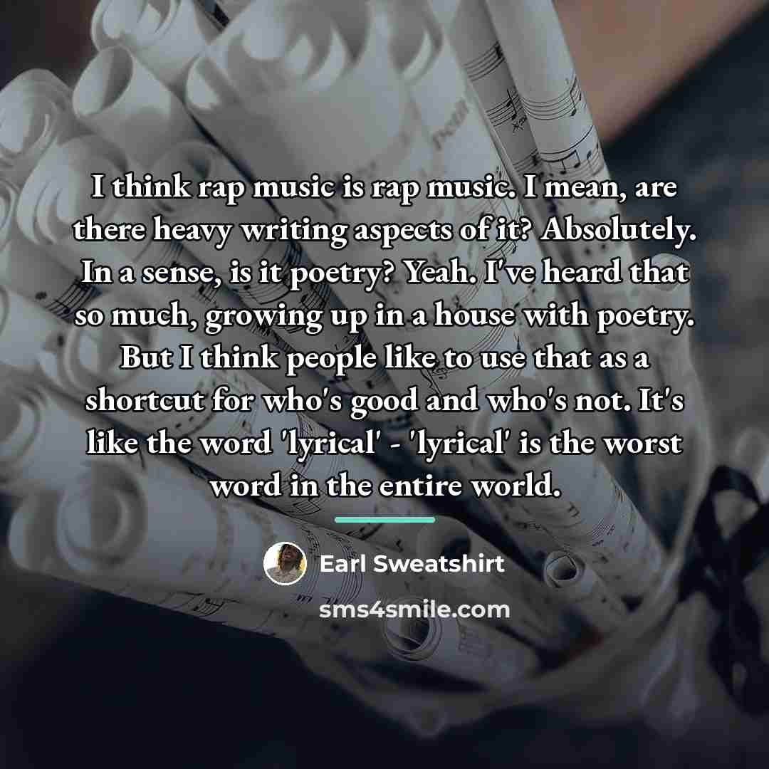 “I think rap music is rap music. I mean, are…” quote by Earl Sweatshirt