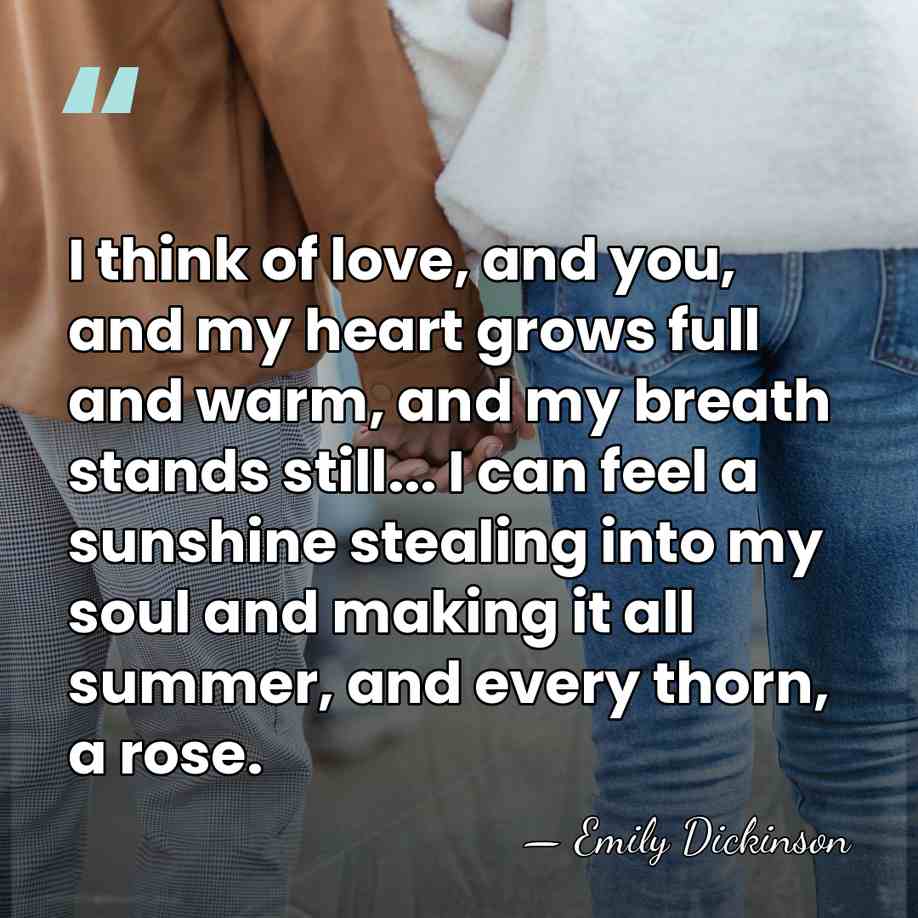I think of love, and you, and my heart grows full and&hellip; - Emily Dickinson