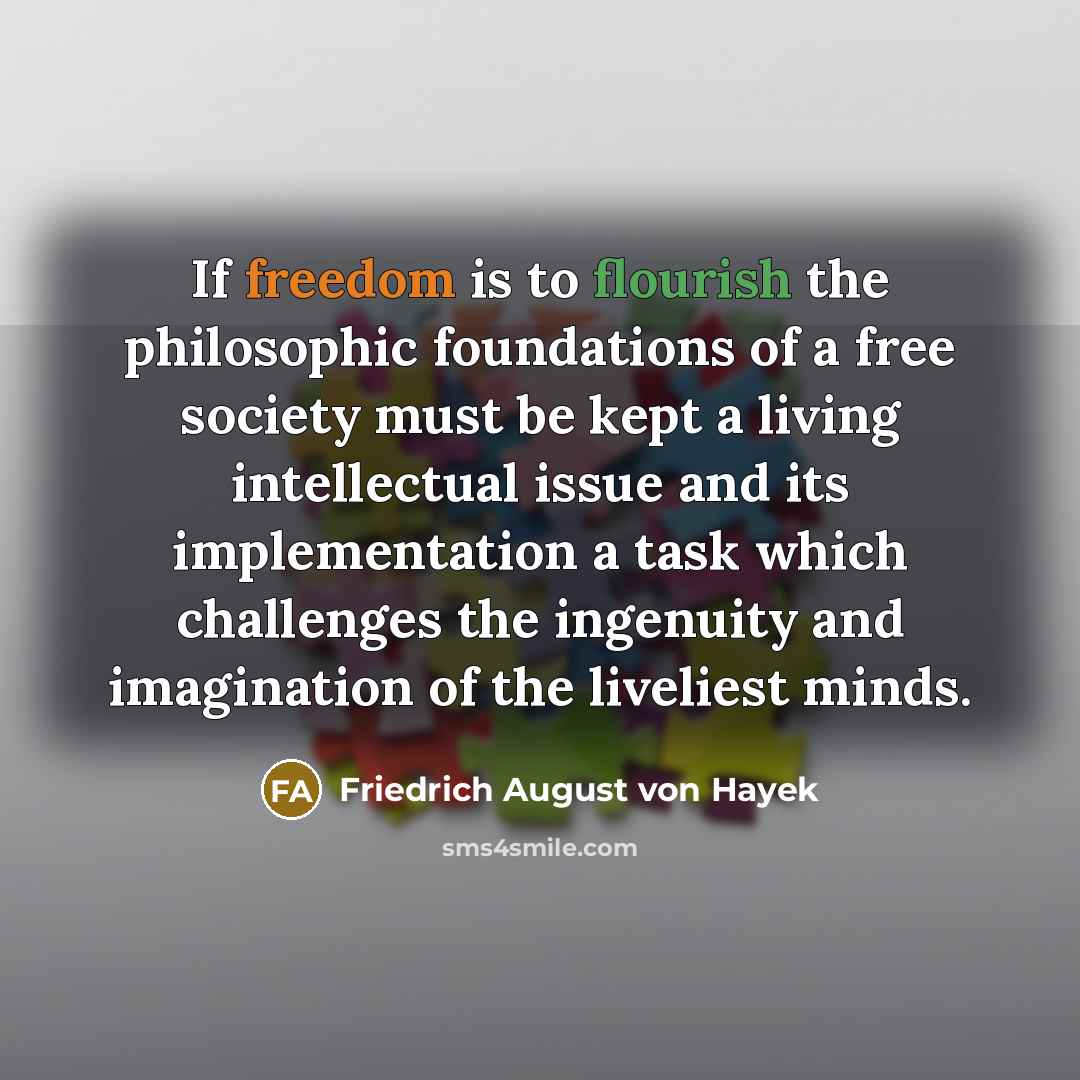 “If freedom is to flourish the philosophic foundations of a…” quote by Friedrich August von Hayek