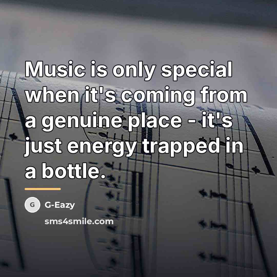 “Music is only special when it's coming from a genuine…” quote by G-Eazy