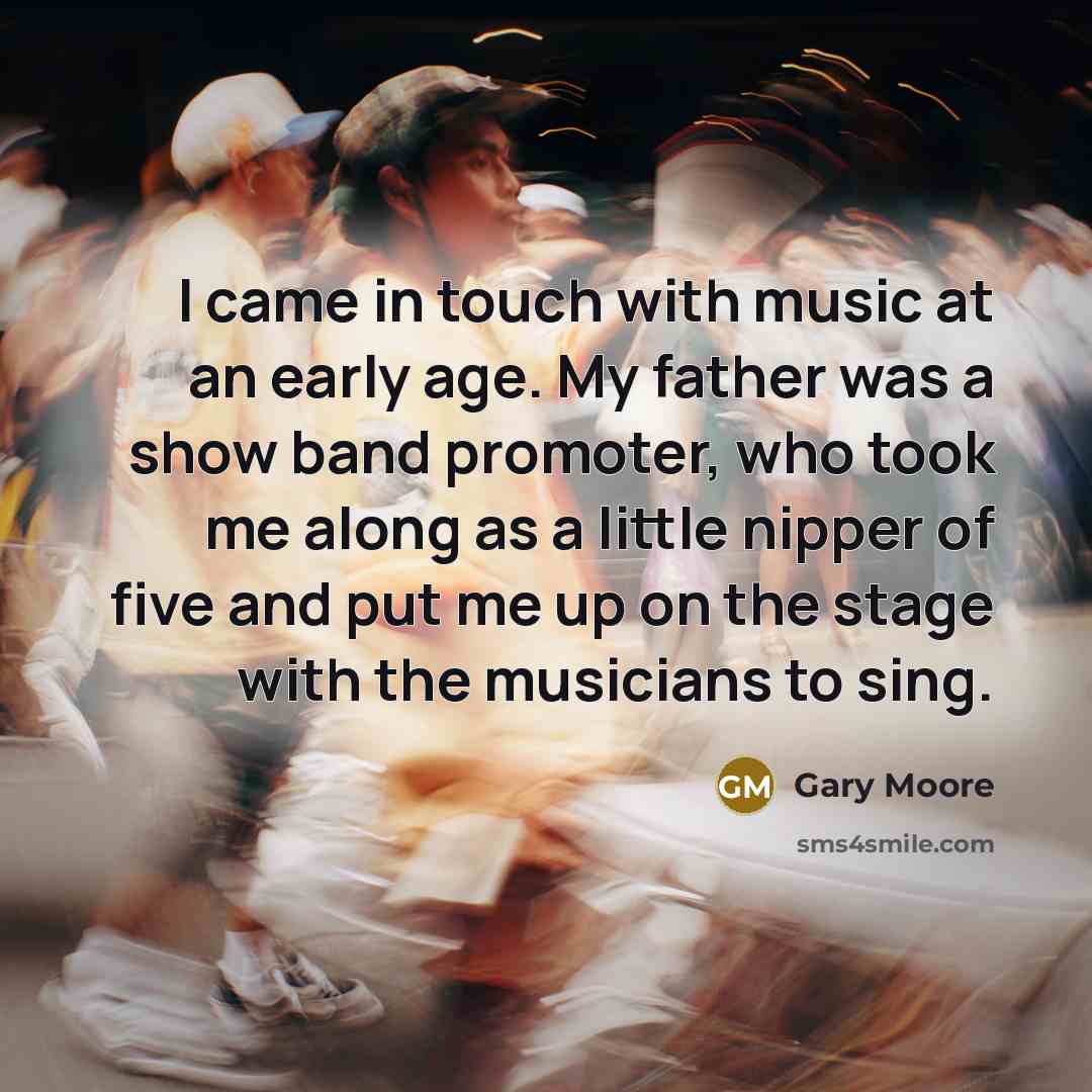 “I came in touch with music at an early age.…” quote by Gary Moore