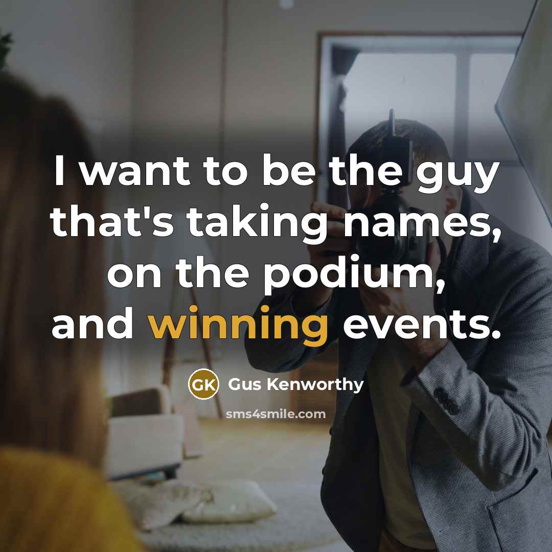 “I want to be the guy that's taking names, on…” quote by Gus Kenworthy
