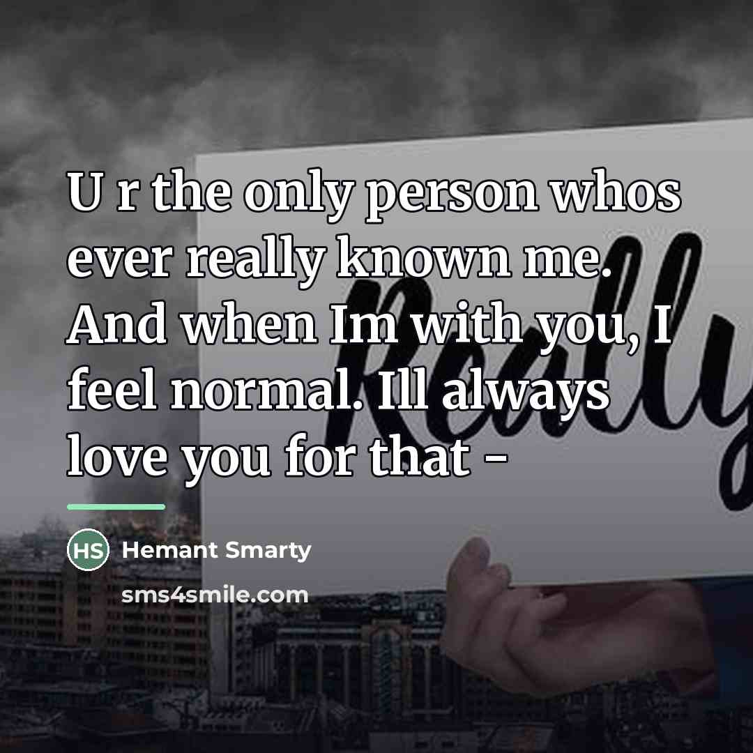 “U r the only person whos ever really known me.…” quote by Hemant Smarty