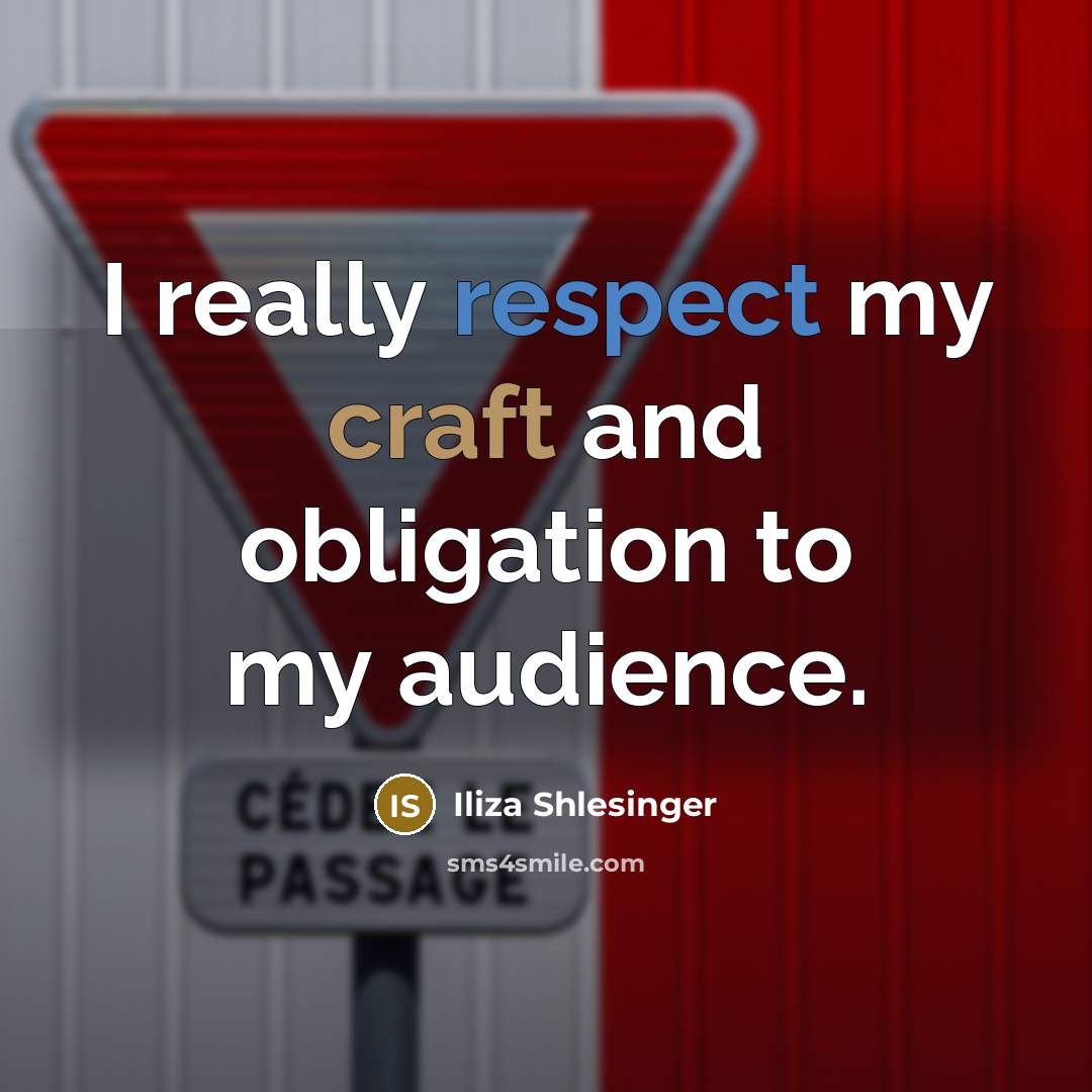 “I really respect my craft and obligation to my audience.…” quote by Iliza Shlesinger