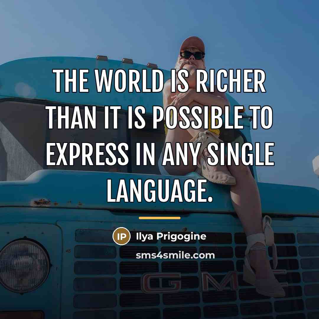 “The world is richer than it is possible to express…” quote by Ilya Prigogine