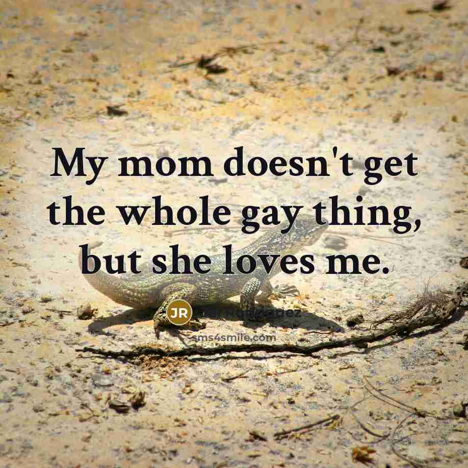 “My mom doesn't get the whole gay thing, but she…” quote by Jai Rodriguez
