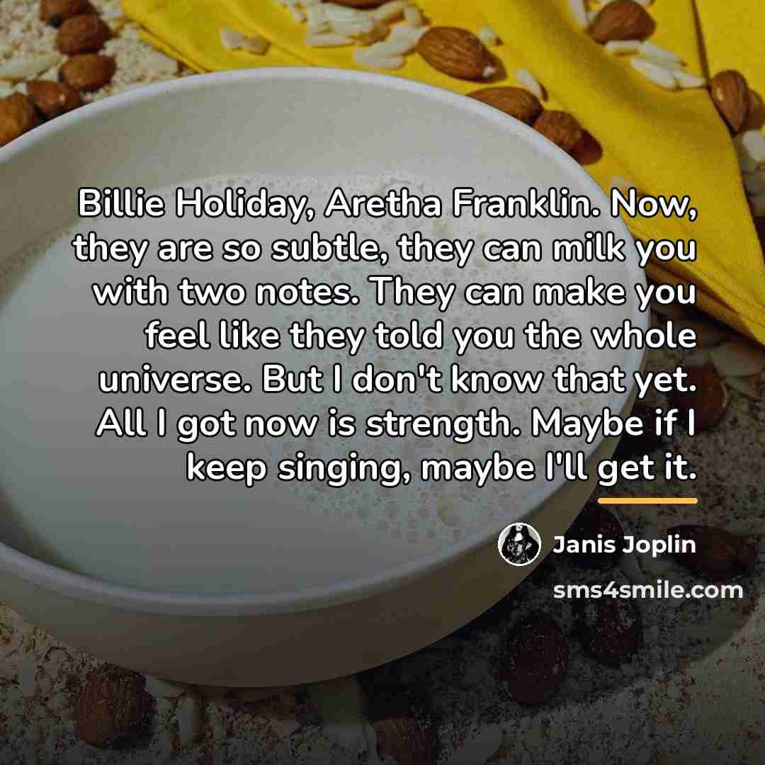 “Billie Holiday, Aretha Franklin. Now, they are so subtle, they…” quote by Janis Joplin