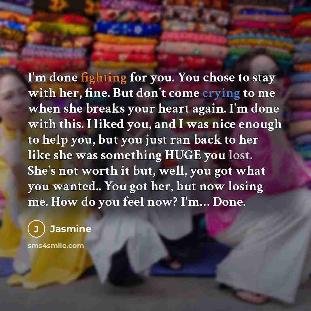“I'm done fighting for you. You chose to stay with…” quote by Jasmine