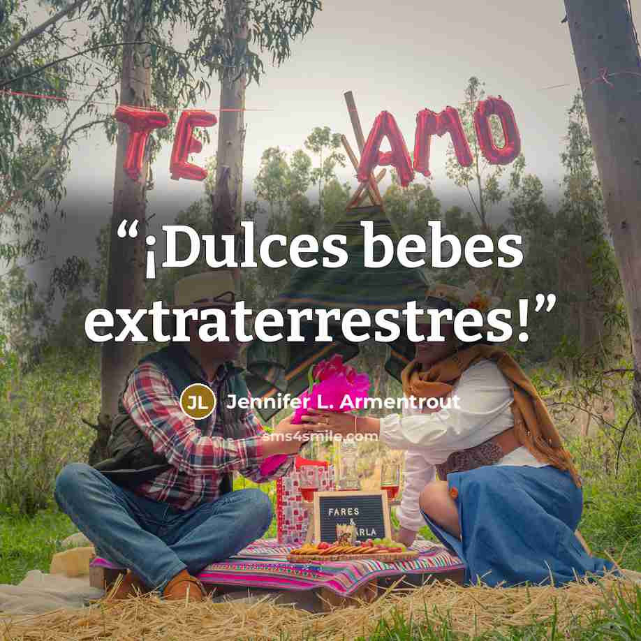“¡Dulces bebes extraterrestres!” quote by Jennifer L. Armentrout
