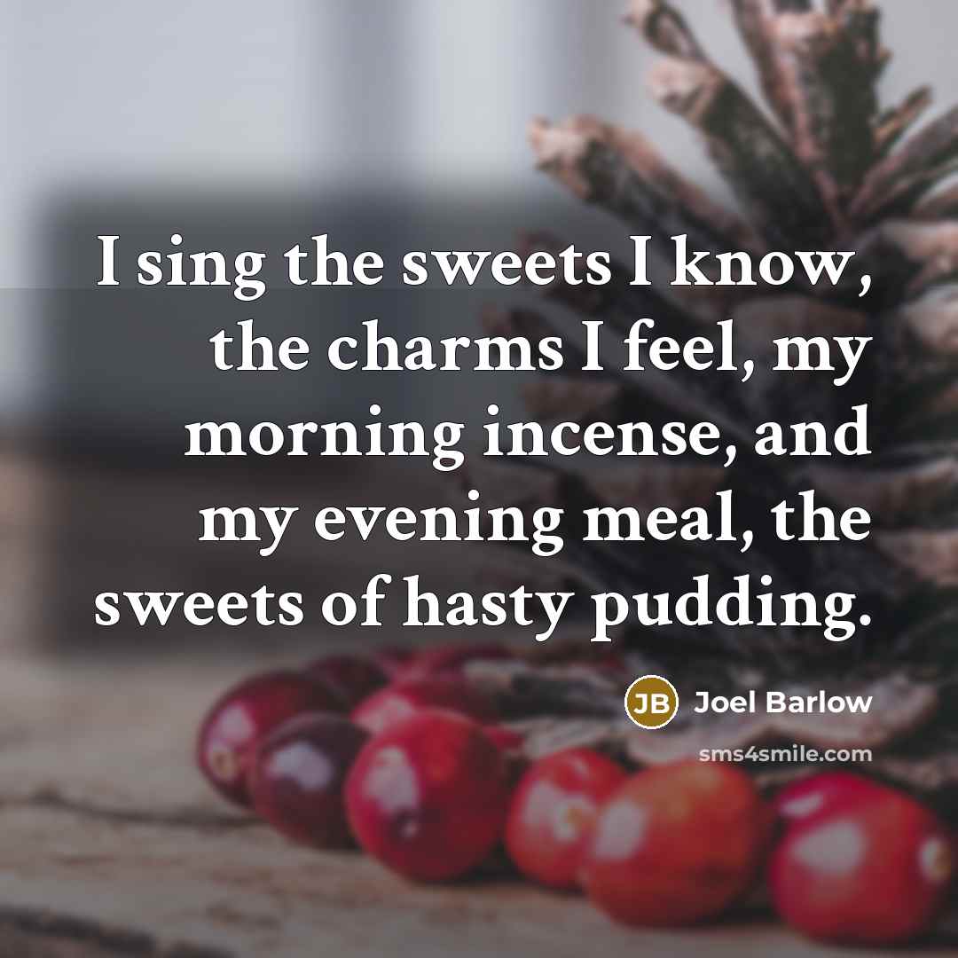 “I sing the sweets I know, the charms I feel,…” quote by Joel Barlow