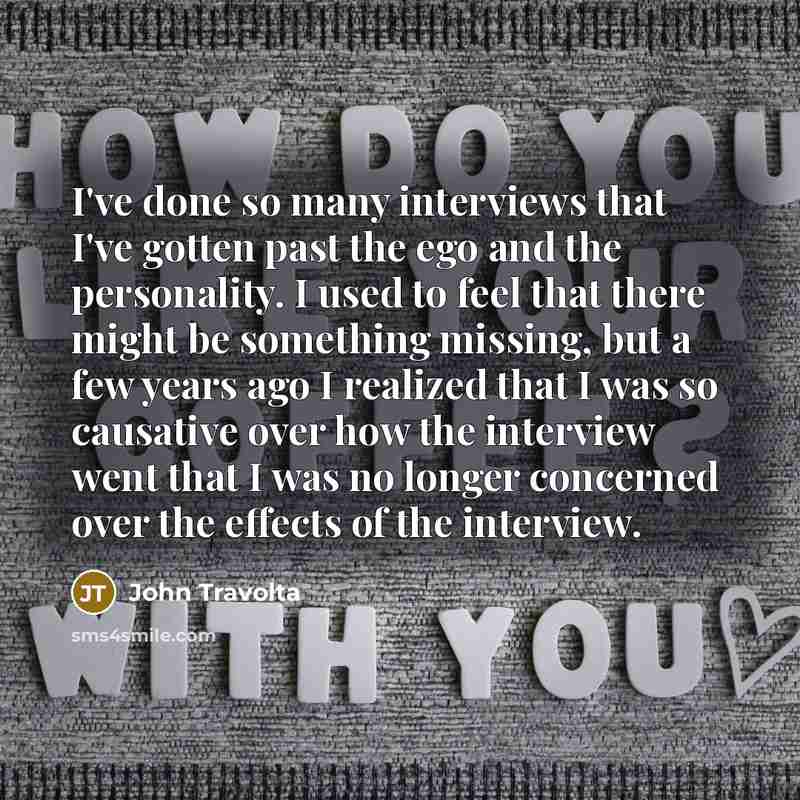 “I've done so many interviews that I've gotten past the…” quote by John Travolta