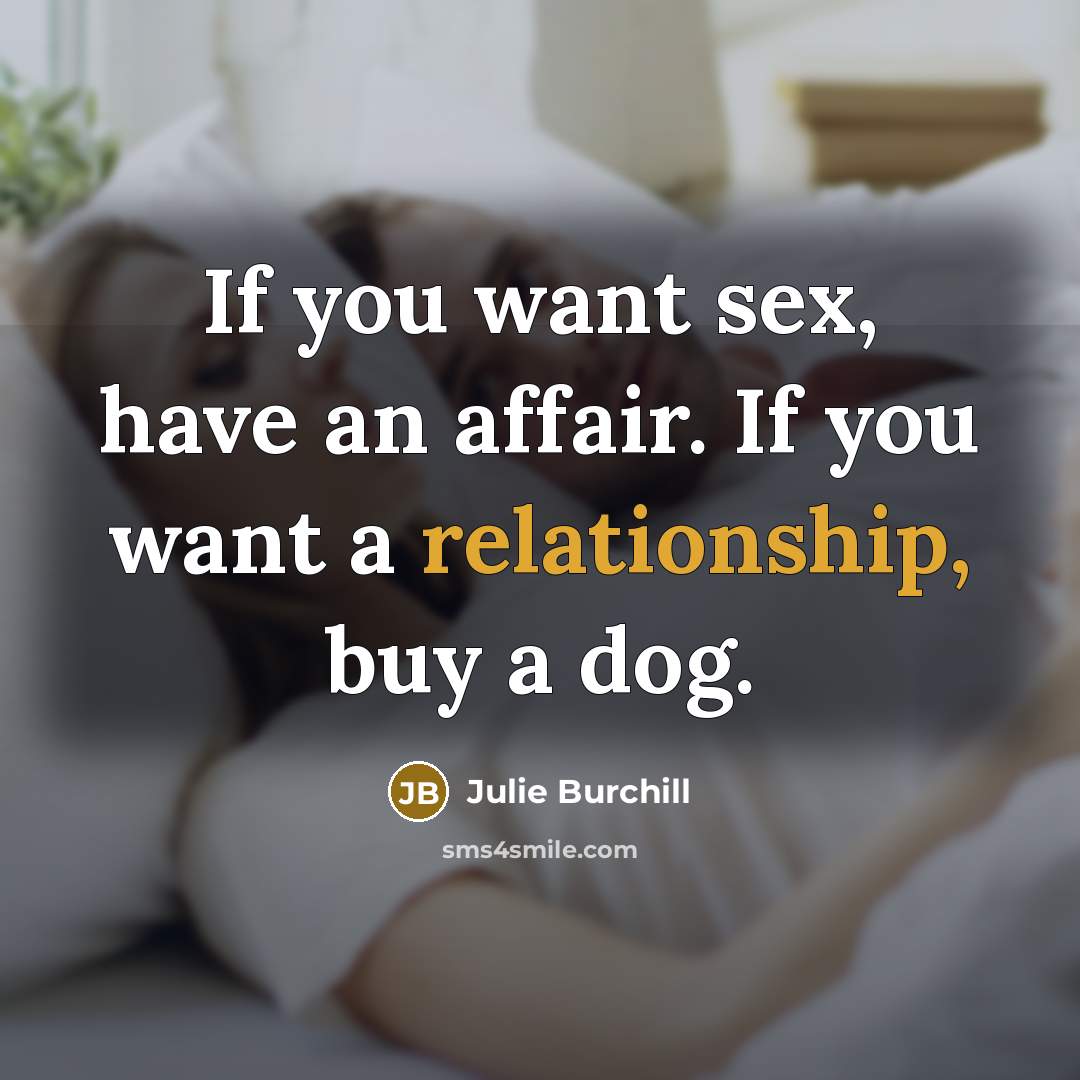 “If you want sex, have an affair. If you want…” quote by Julie Burchill