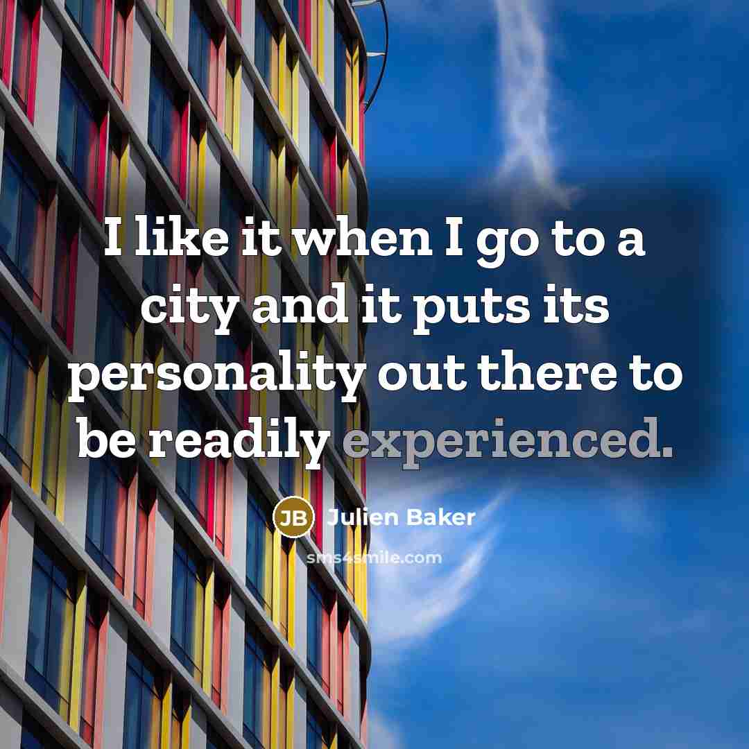 “I like it when I go to a city and…” quote by Julien Baker