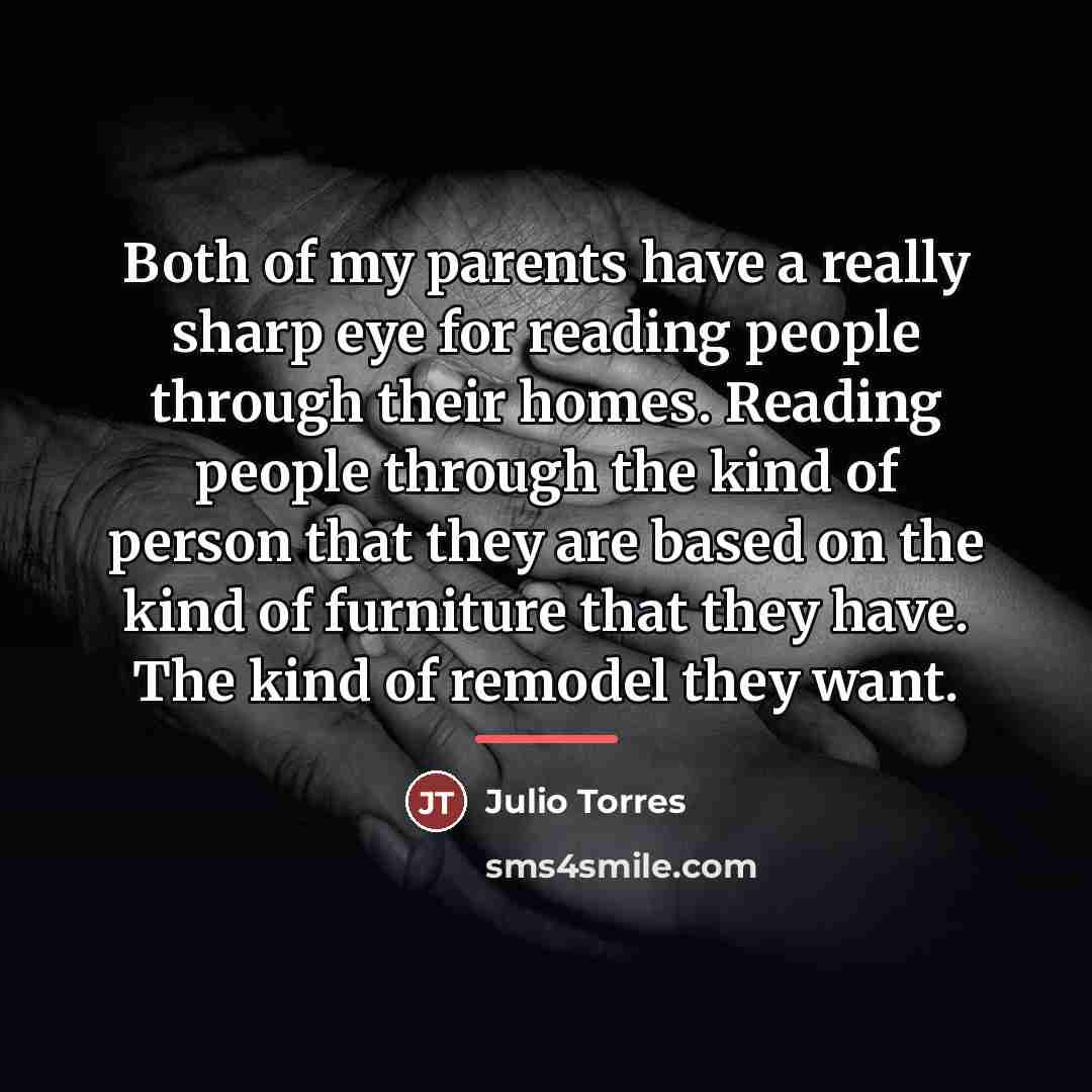 “Both of my parents have a really sharp eye for…” quote by Julio Torres