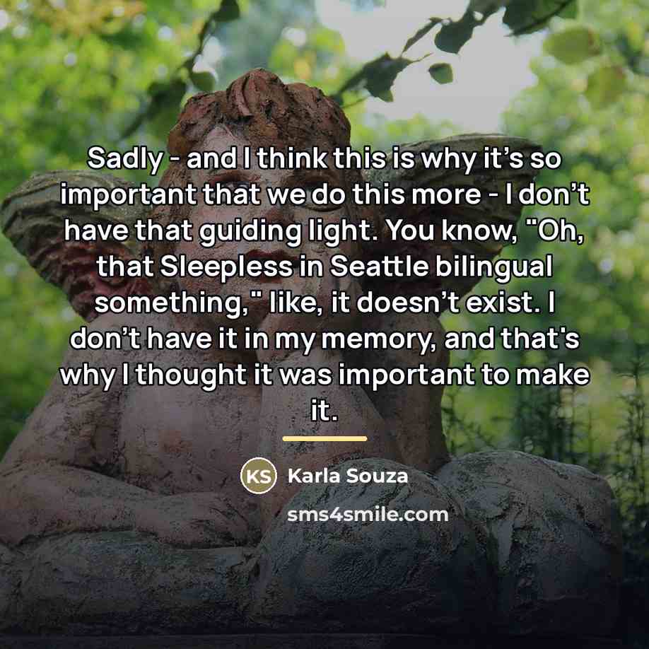 “Sadly - and I think this is why it's so…” quote by Karla Souza