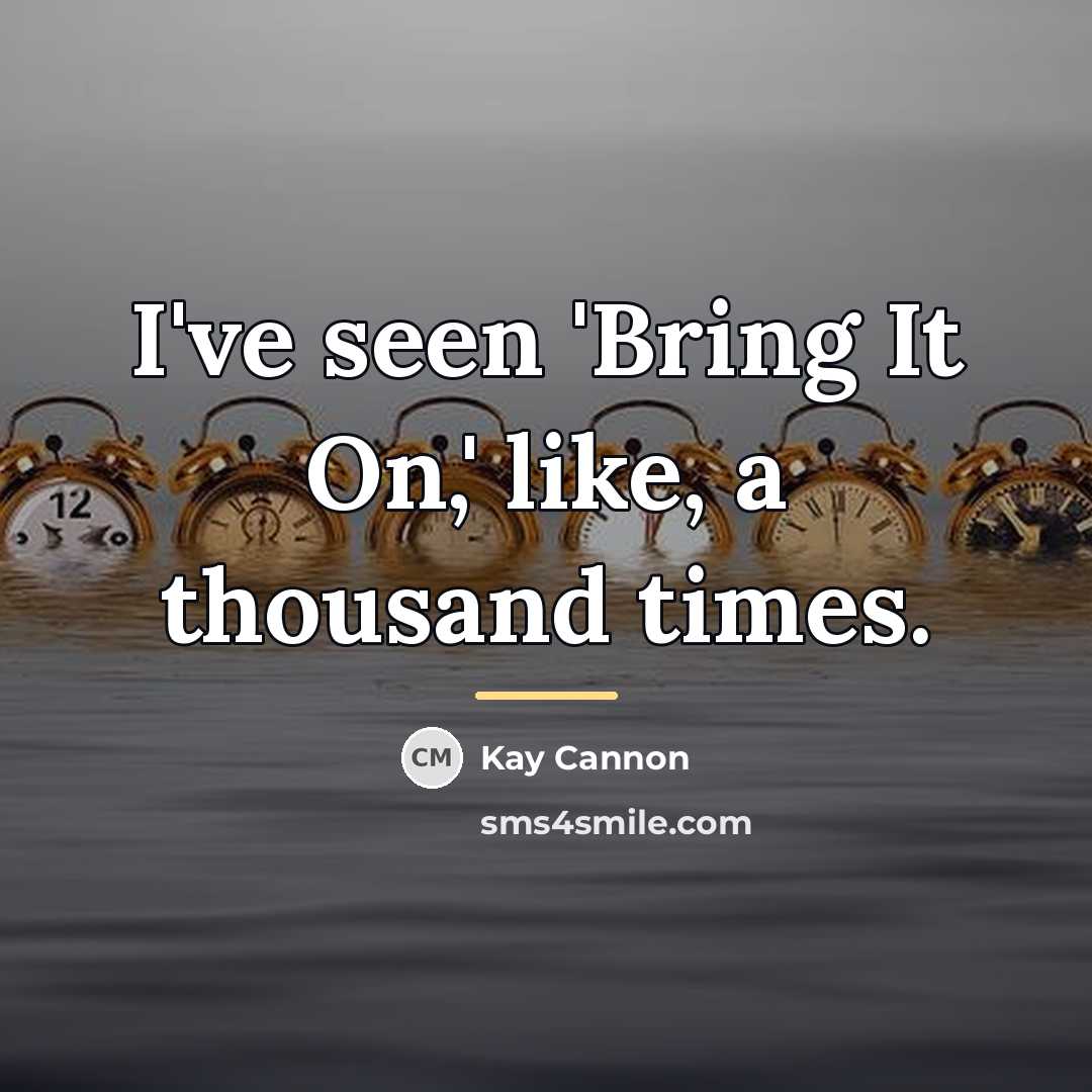“I've seen 'Bring It On,' like, a thousand times.…” quote by Kay Cannon