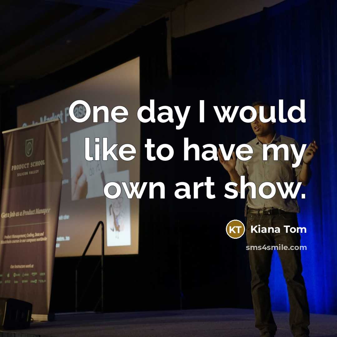 “One day I would like to have my own art…” quote by Kiana Tom