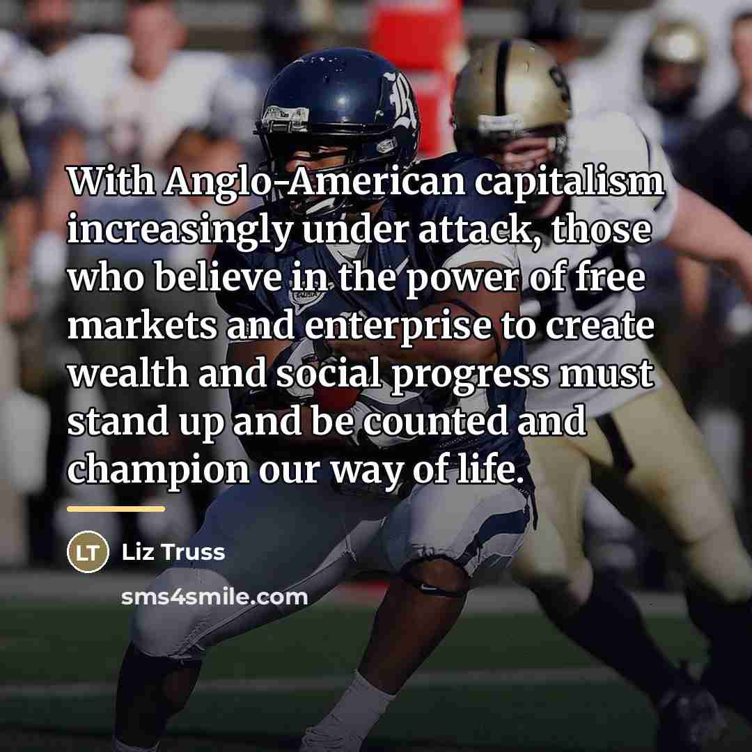 “With Anglo-American capitalism increasingly under attack, those who believe in…” quote by Liz Truss