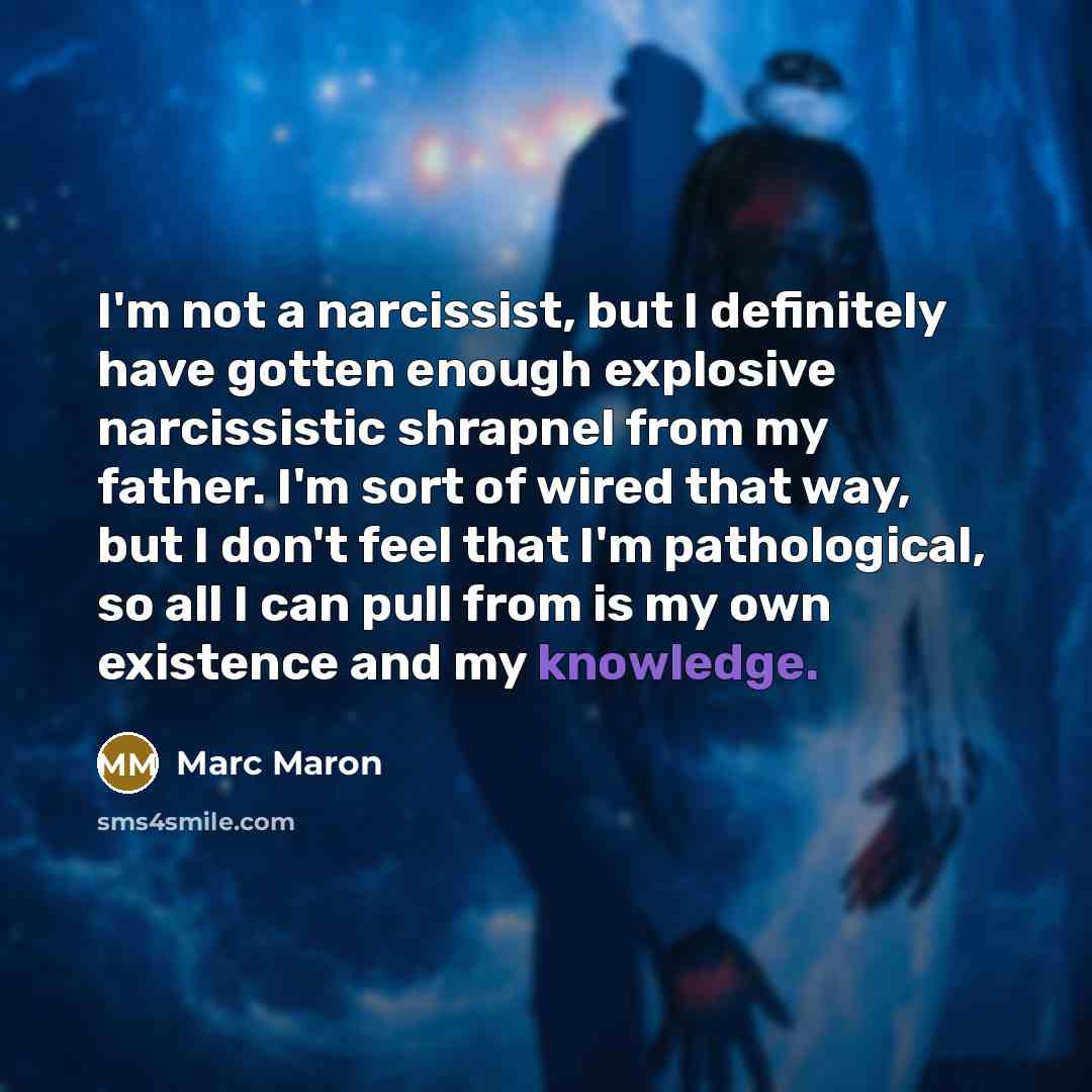 “I'm not a narcissist, but I definitely have gotten enough…” quote by Marc Maron