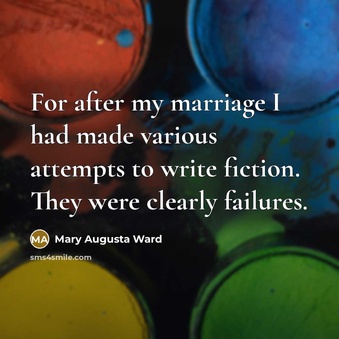 “For after my marriage I had made various attempts to…” quote by Mary Augusta Ward
