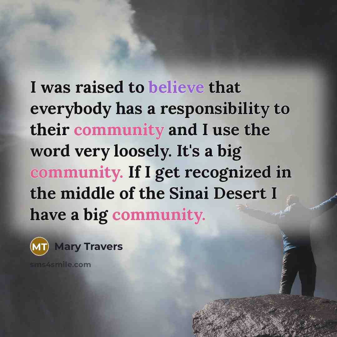 “I was raised to believe that everybody has a responsibility…” quote by Mary Travers