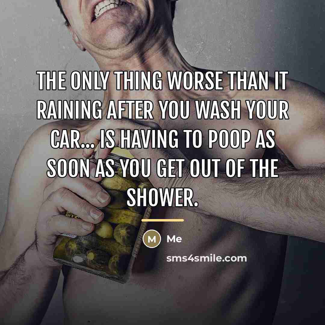 “The only thing worse than it raining after you wash…” quote by Me