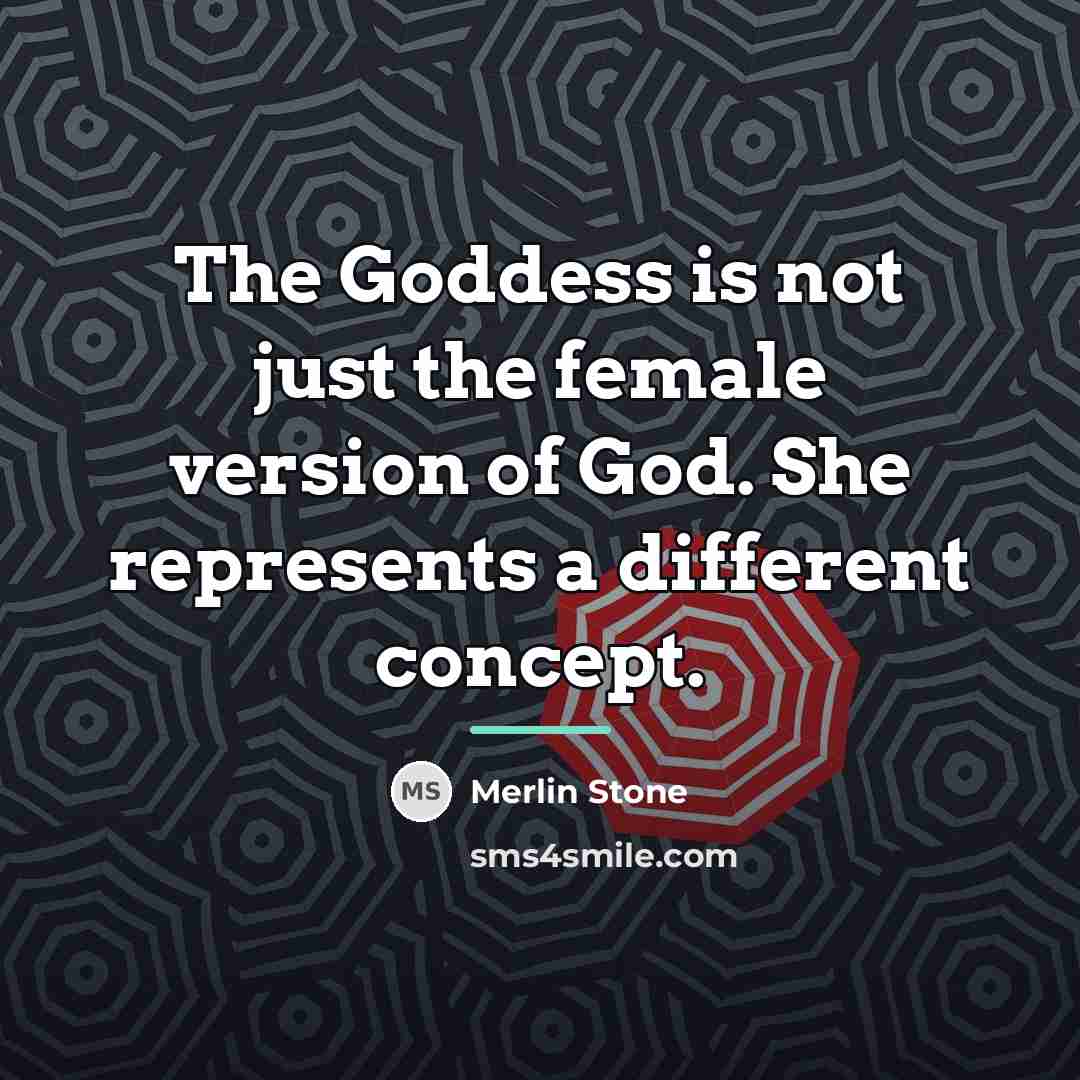 “The Goddess is not just the female version of God.…” quote by Merlin Stone