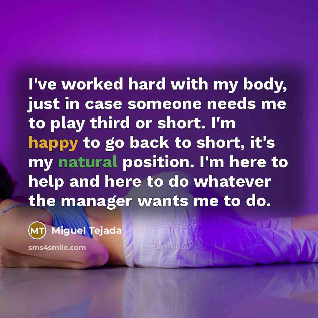 “I've worked hard with my body, just in case someone…” quote by Miguel Tejada