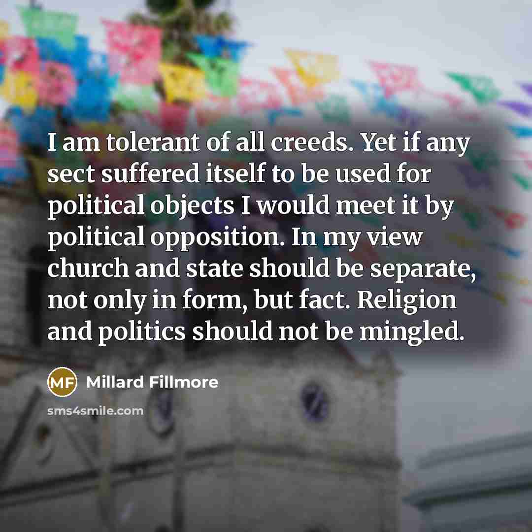 “I am tolerant of all creeds. Yet if any sect…” quote by Millard Fillmore