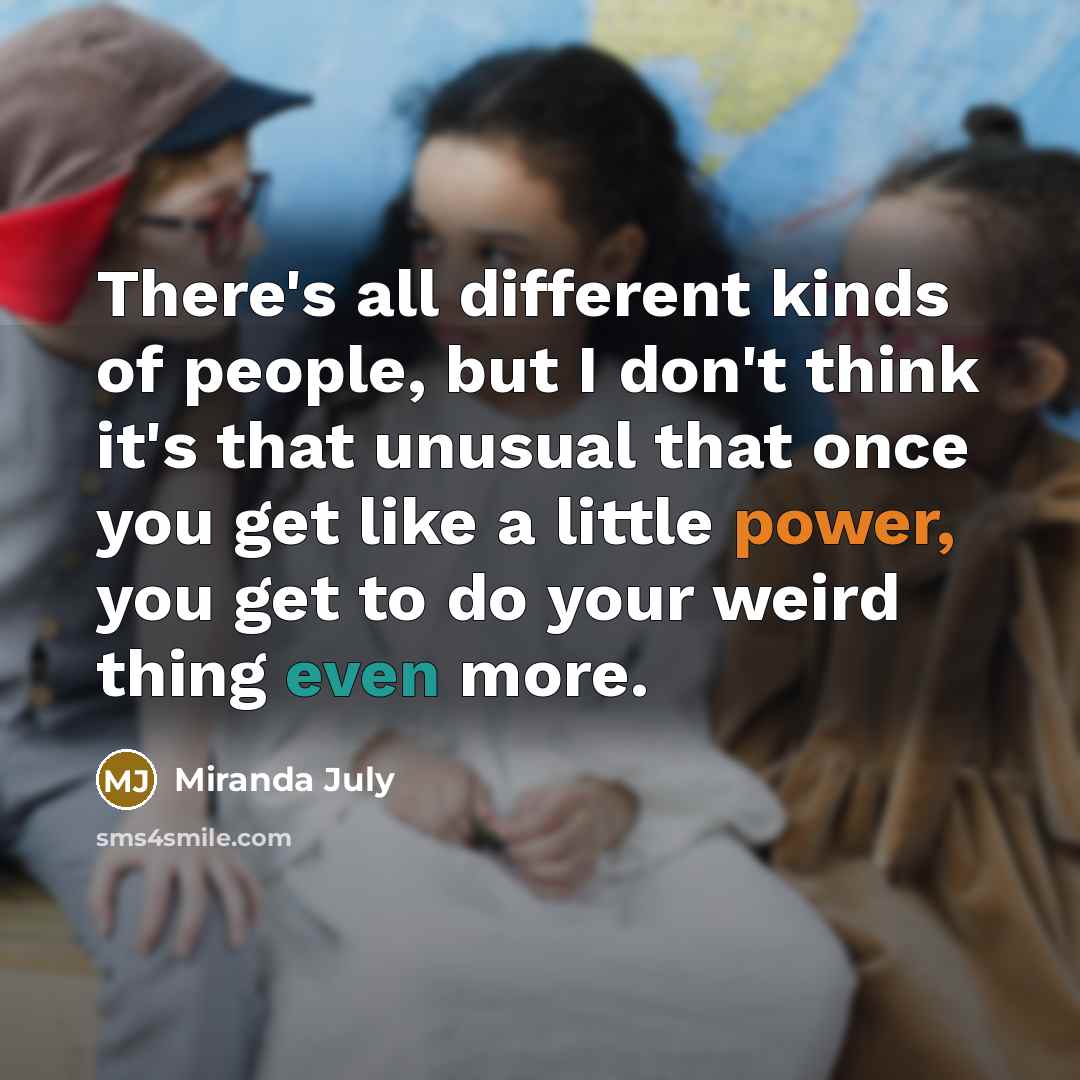“There's all different kinds of people, but I don't think…” quote by Miranda July
