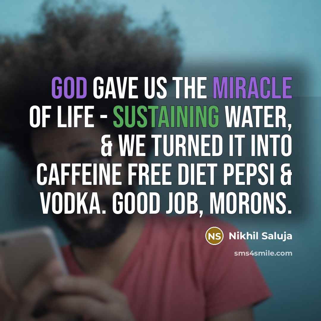 “God gave us the miracle of life - sustaining water,…” quote by Nikhil Saluja