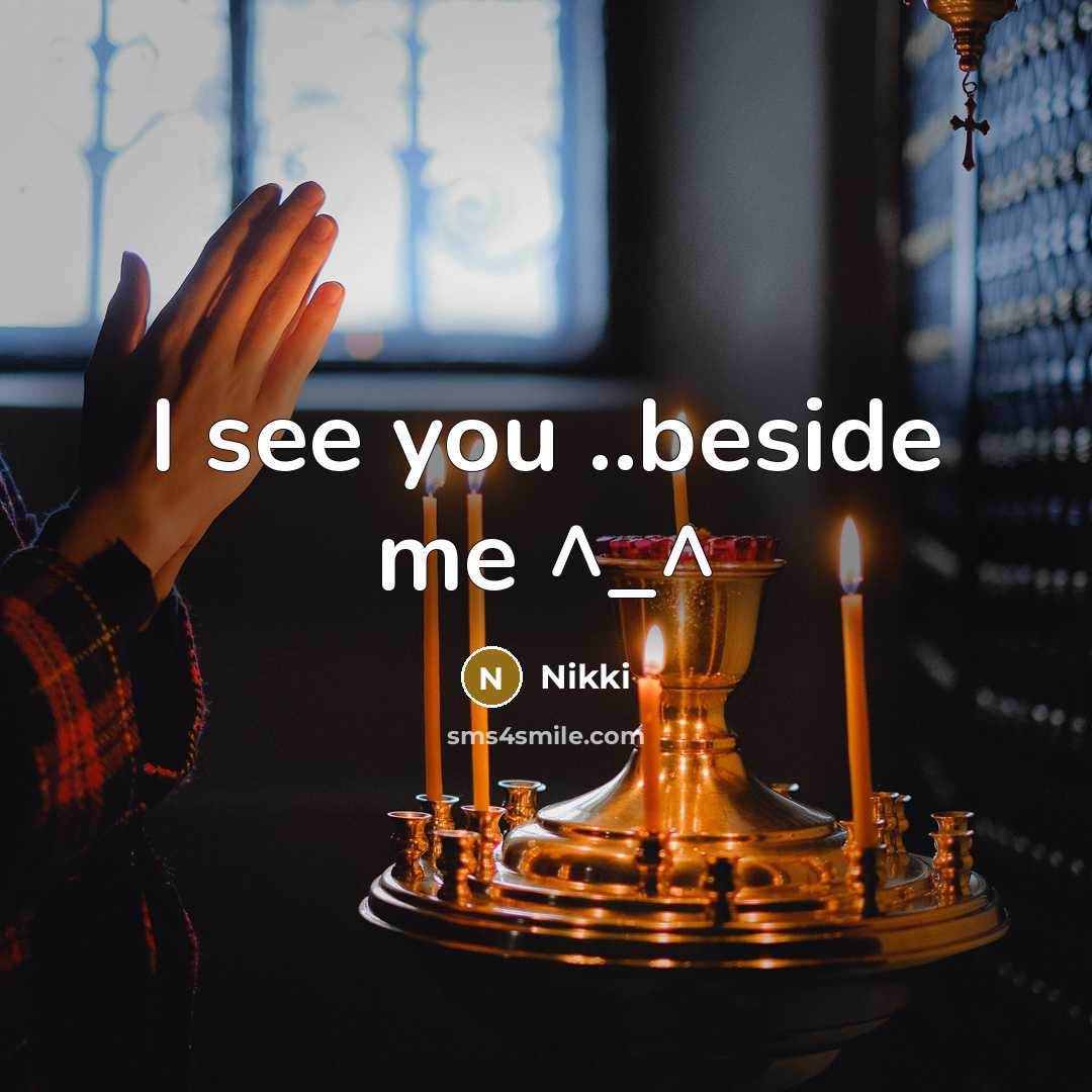 “I see you ..beside me ^_^…” quote by Nikki