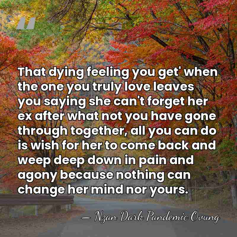 That dying feeling you get' when the one you truly love leaves&hellip; - Nzan Dark Pandemic Ovung