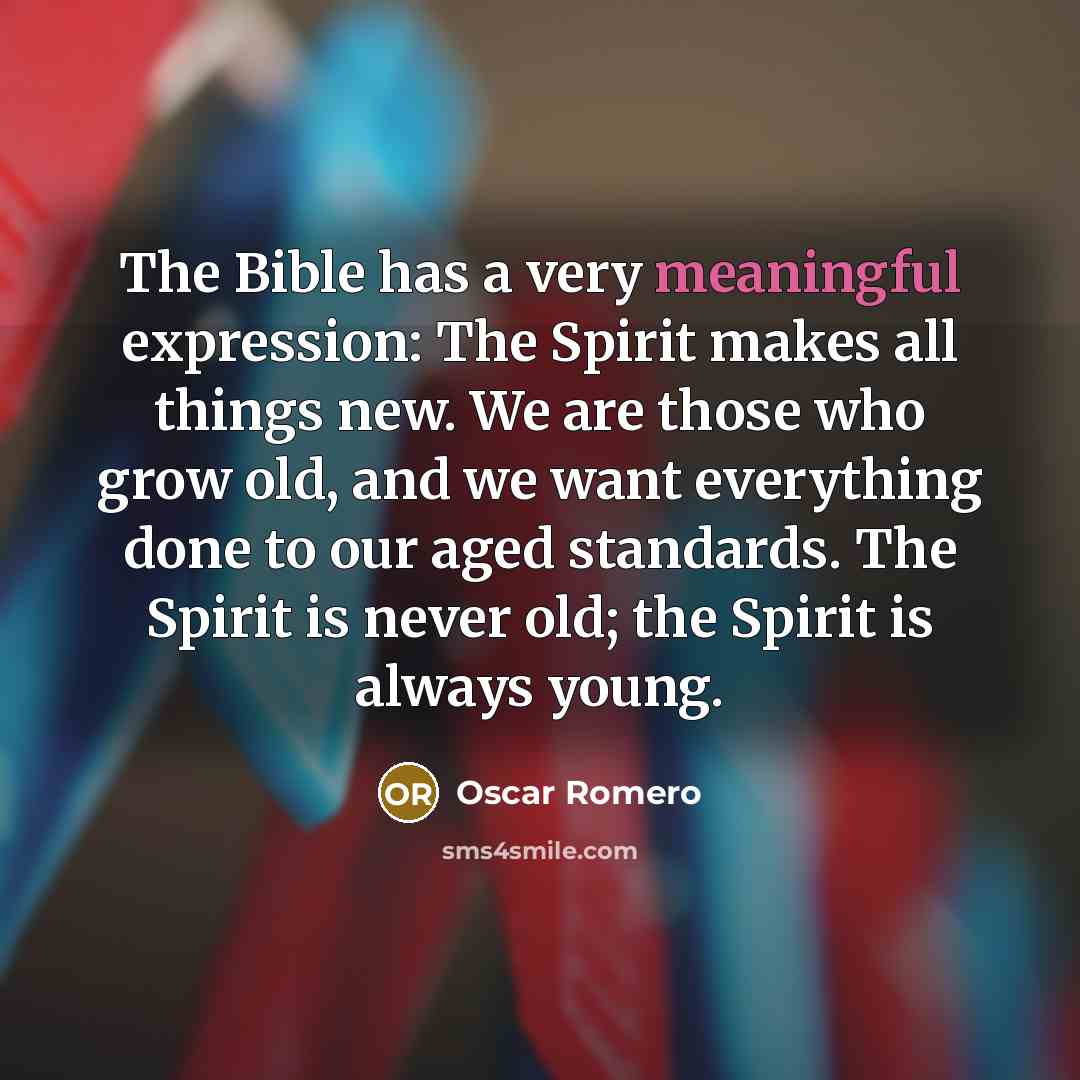 “The Bible has a very meaningful expression: The Spirit makes…” quote by Oscar Romero