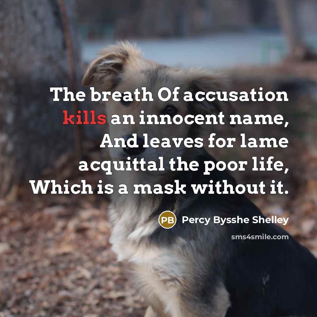 “The breath Of accusation kills an innocent name, And leaves…” quote by Percy Bysshe Shelley