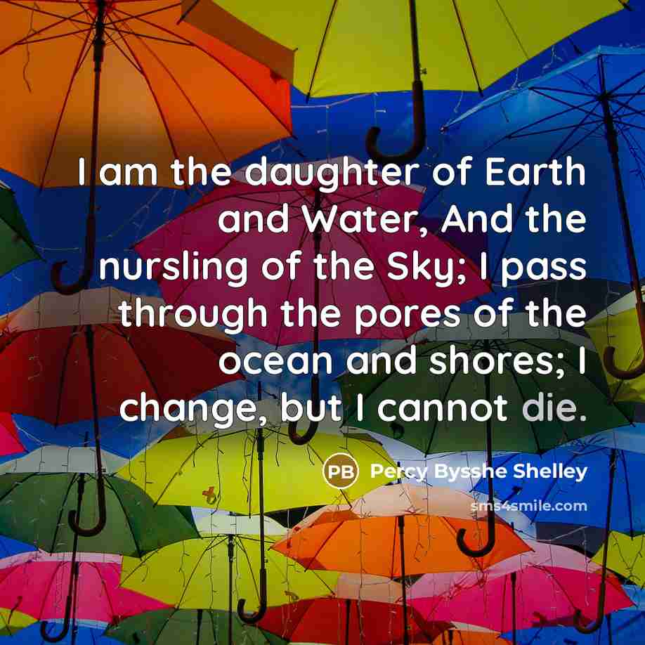 “I am the daughter of Earth and Water, And the…” quote by Percy Bysshe Shelley