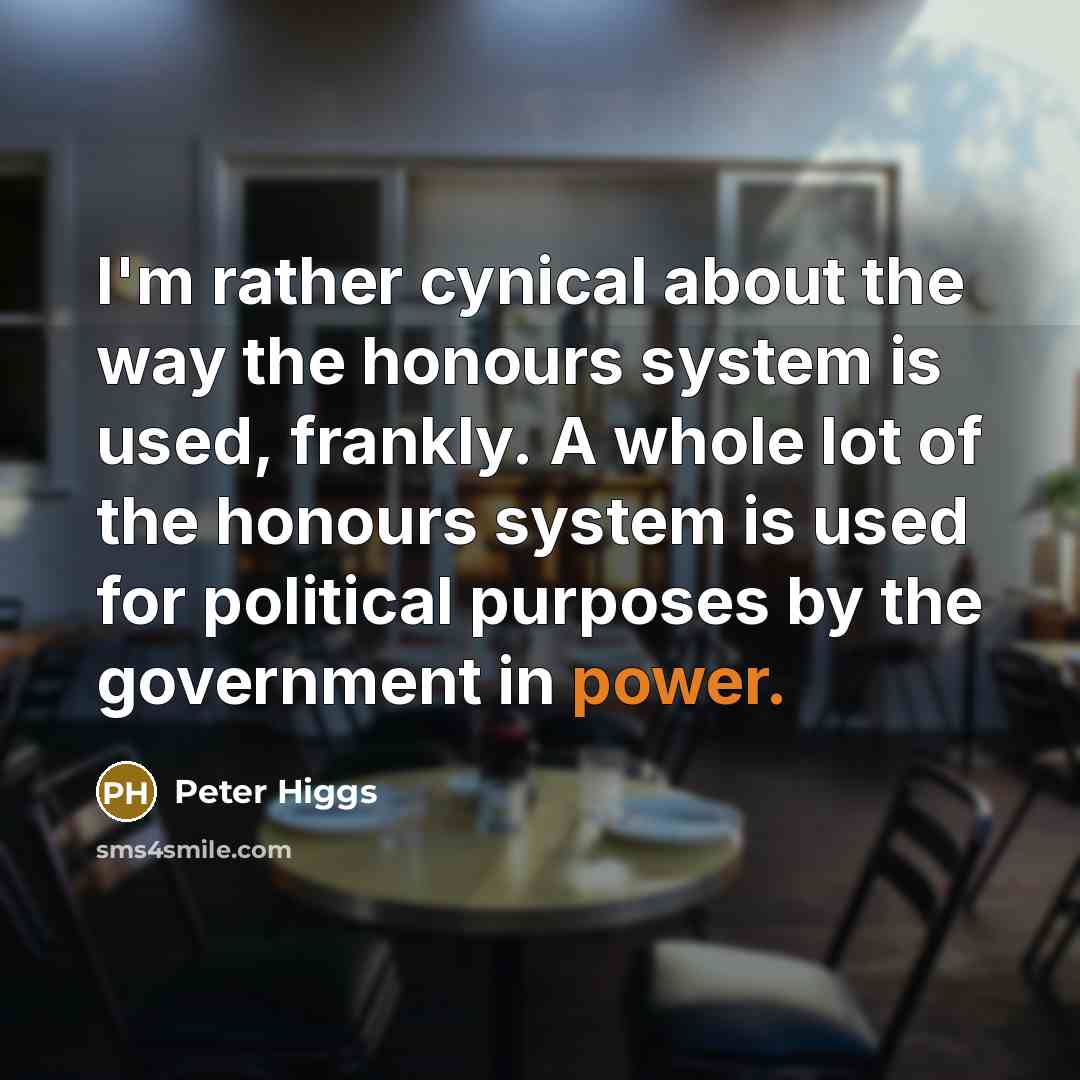“I'm rather cynical about the way the honours system is…” quote by Peter Higgs