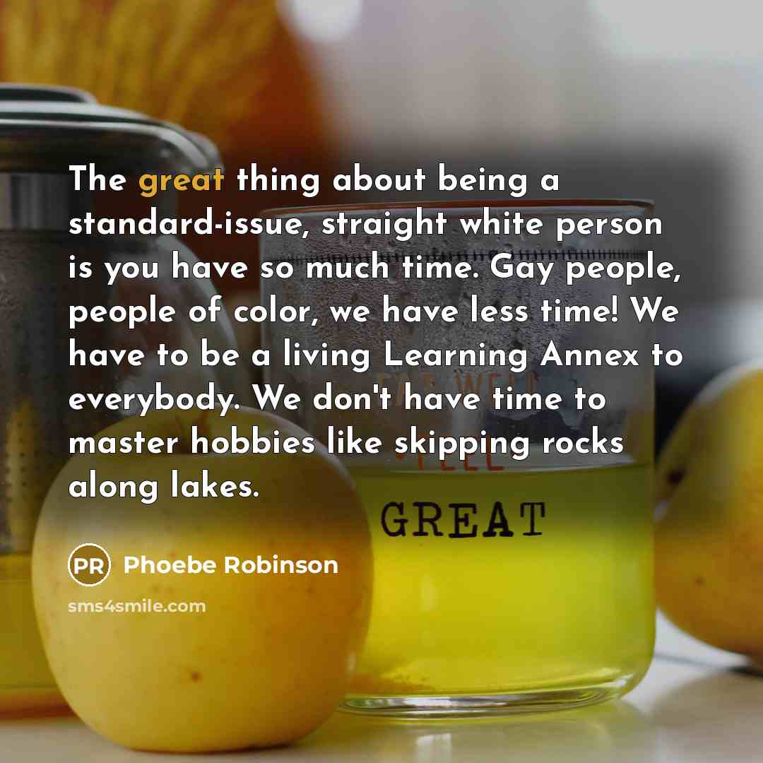 “The great thing about being a standard-issue, straight white person…” quote by Phoebe Robinson