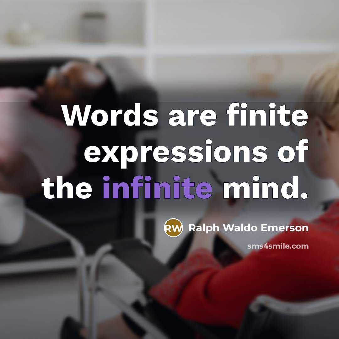 “Words are finite expressions of the infinite mind.…” quote by Ralph Waldo Emerson