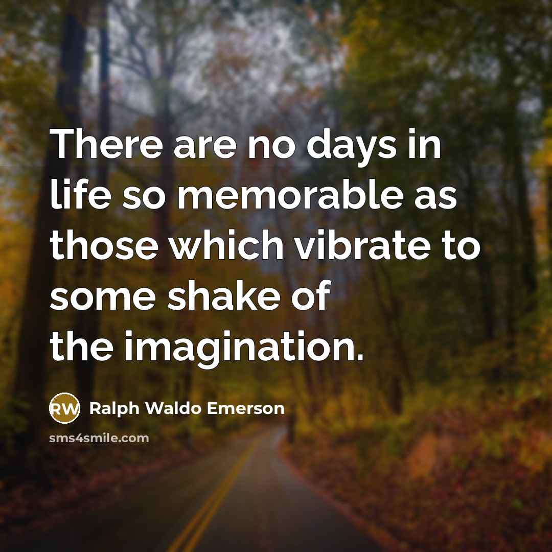 “There are no days in life so memorable as those…” quote by Ralph Waldo Emerson