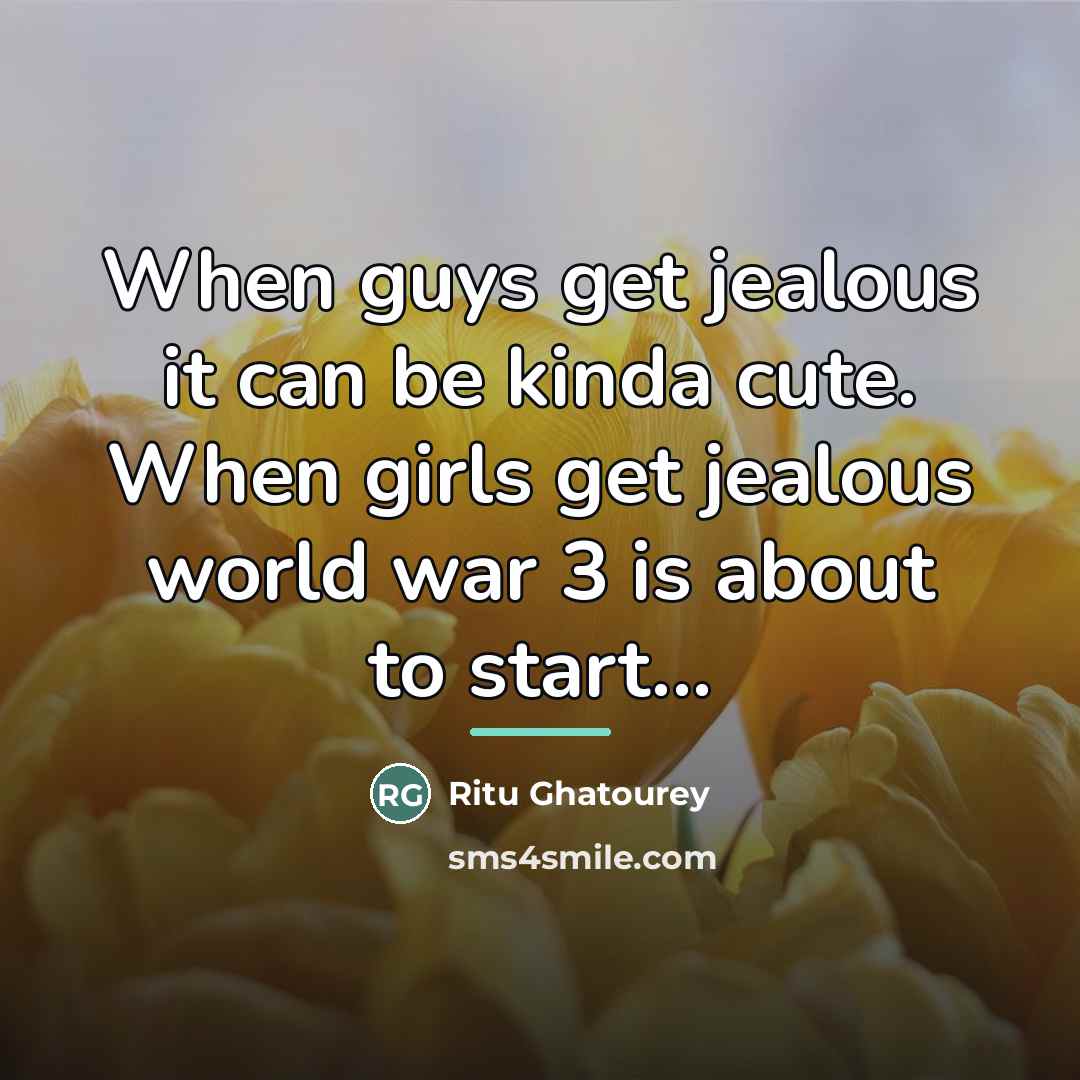 “When guys get jealous it can be kinda cute. When…” quote by Ritu Ghatourey