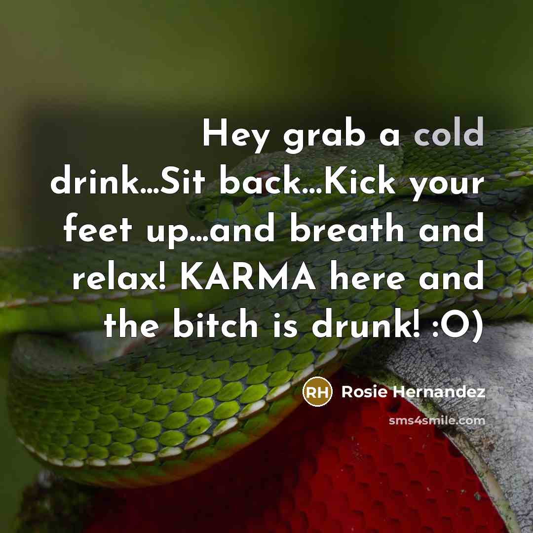 “Hey grab a cold drink...Sit back....Kick your feet up...and breath…” quote by Rosie Hernandez