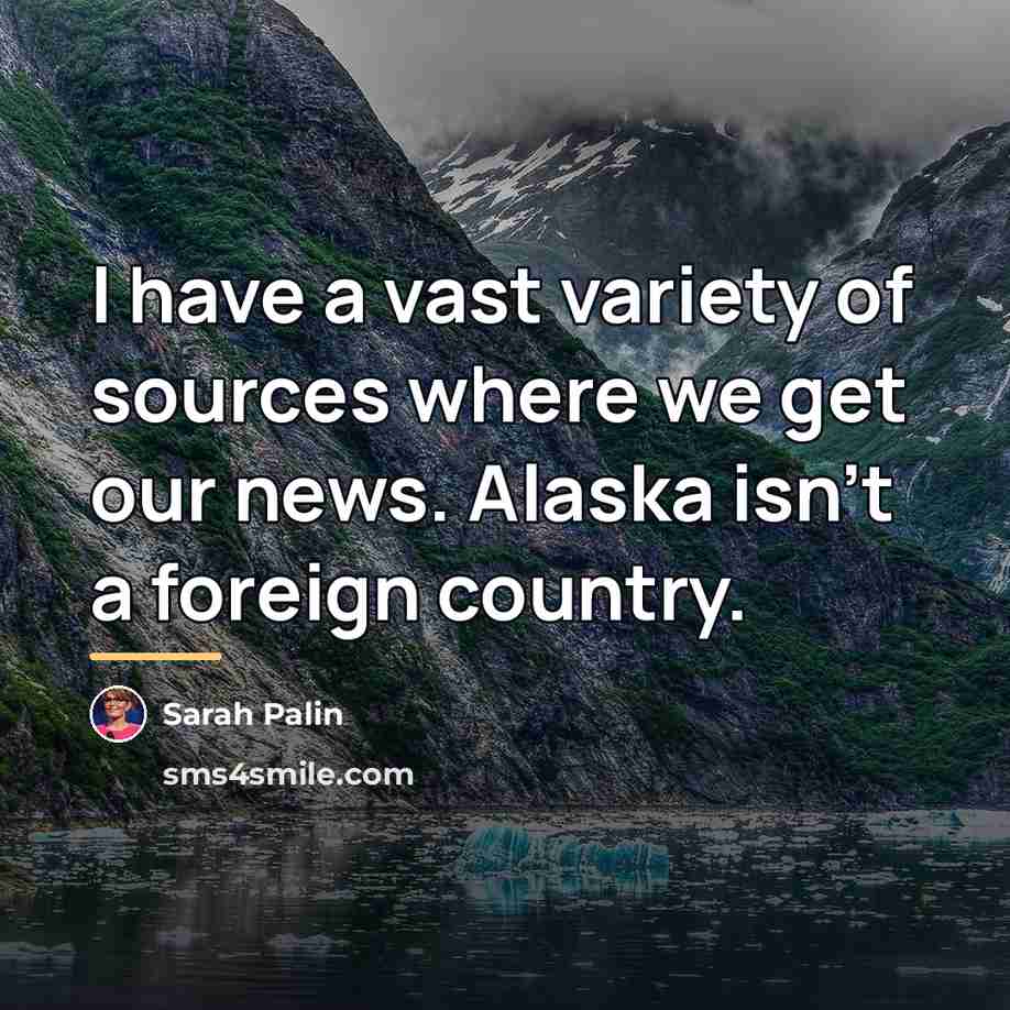 “I have a vast variety of sources where we get…” quote by Sarah Palin