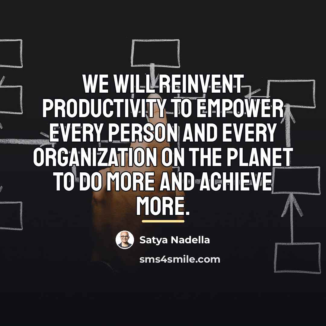 “We will reinvent productivity to empower every person and every…” quote by Satya Nadella